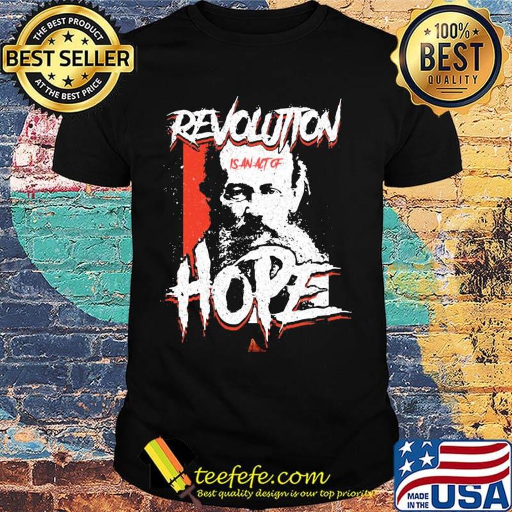 Acting revolution is act of kropotkin hope shirt Acting revolution is act of kropotkin hope shirt