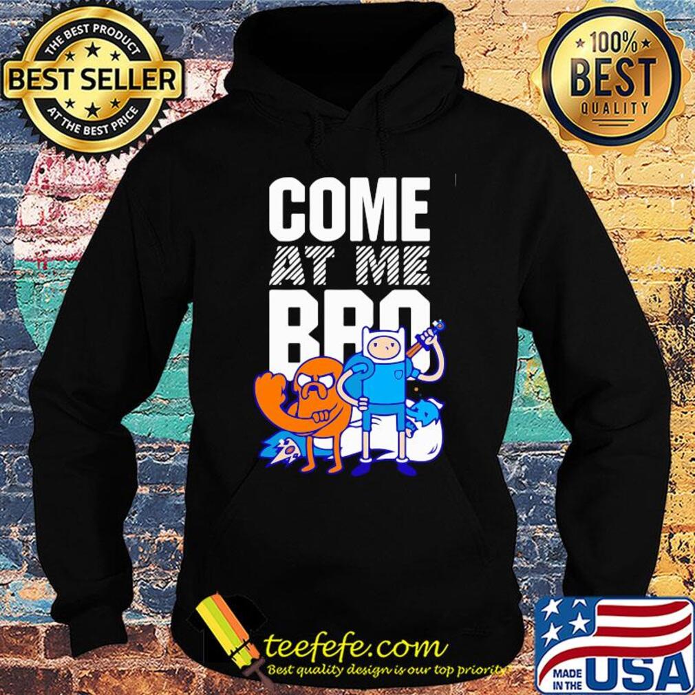 Adventure time with finn & jake come at me bro cartoon s Hoodie Adventure time with finn & jake come at me bro cartoon s Hoodie