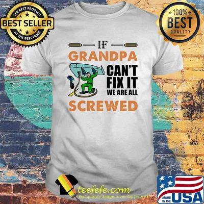 Airplane mechanic if grandpa can't fix it we are all screwed shirt