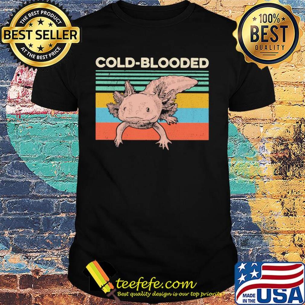 Ajolote cold-blooded vintage retro shirt Ajolote cold-blooded vintage retro shirt