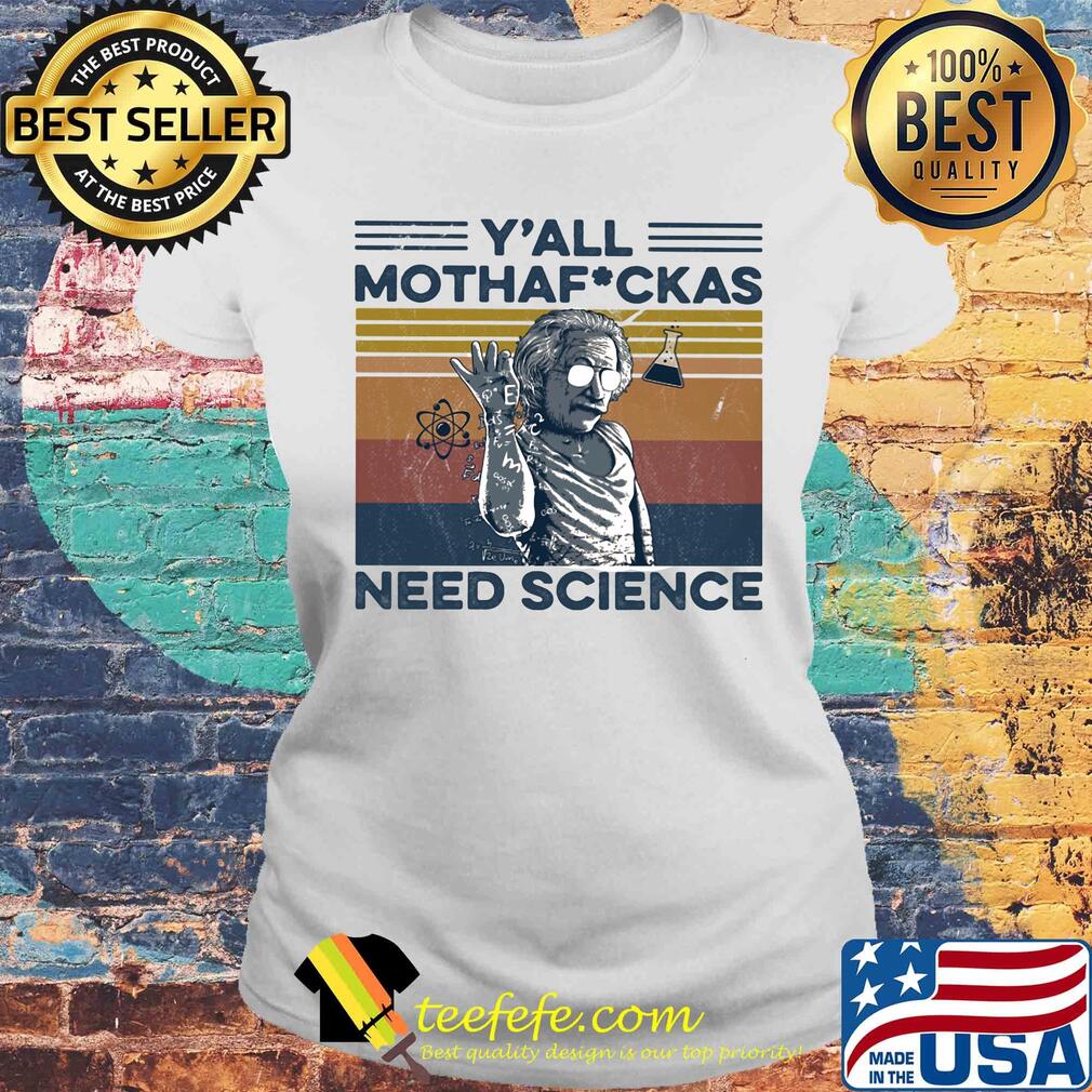 Albert einstein wear glass y'all mothafuckas need science vintage retro s Laides tee Albert einstein wear glass y'all mothafuckas need science vintage retro s Laides tee