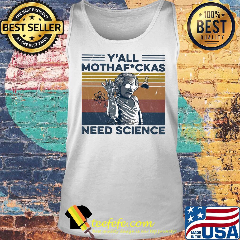 Albert einstein wear glass y'all mothafuckas need science vintage retro s Tank top Albert einstein wear glass y'all mothafuckas need science vintage retro s Tank top