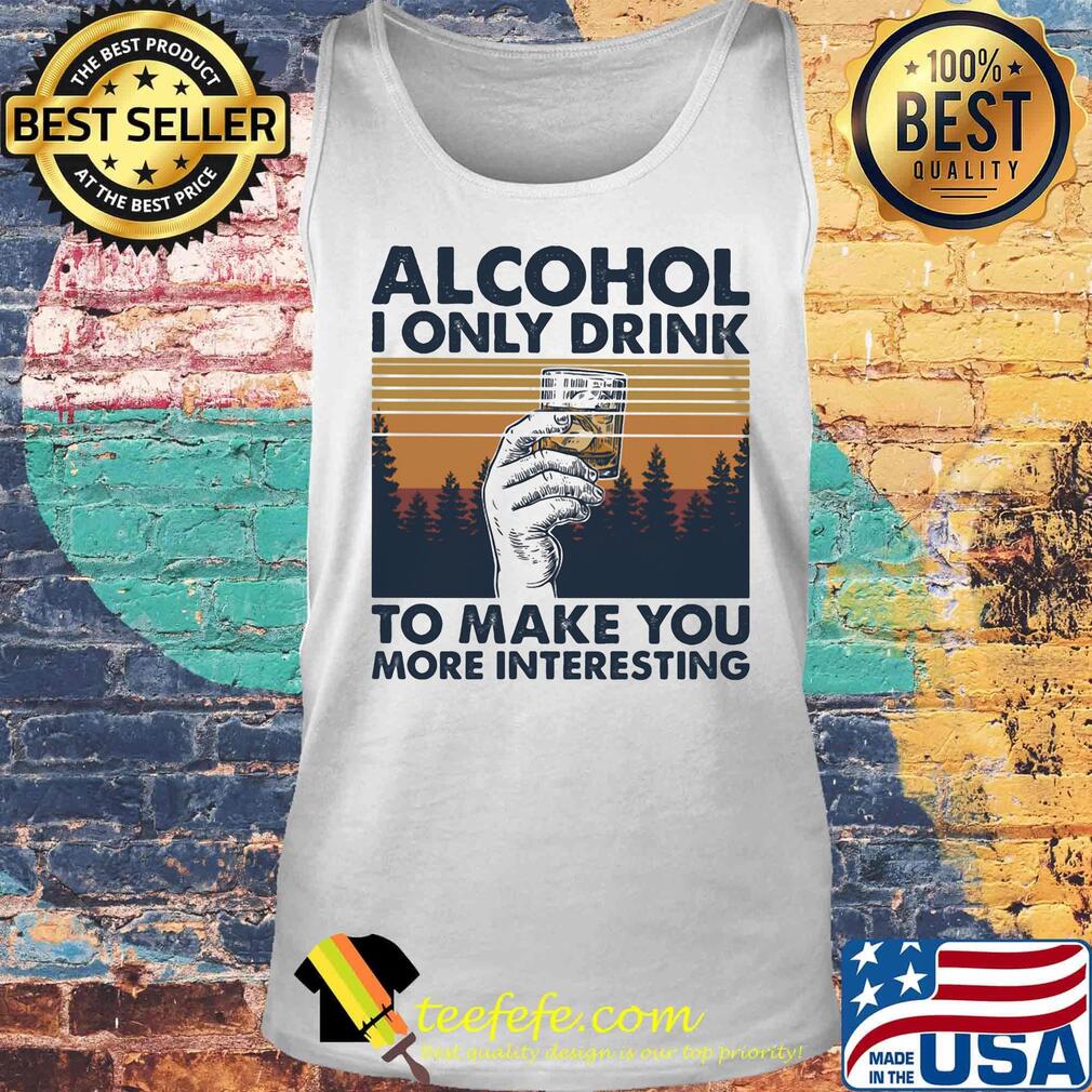 Alcohol I only drink to make you more interesting wine vintage retro s Tank top Alcohol I only drink to make you more interesting wine vintage retro s Tank top