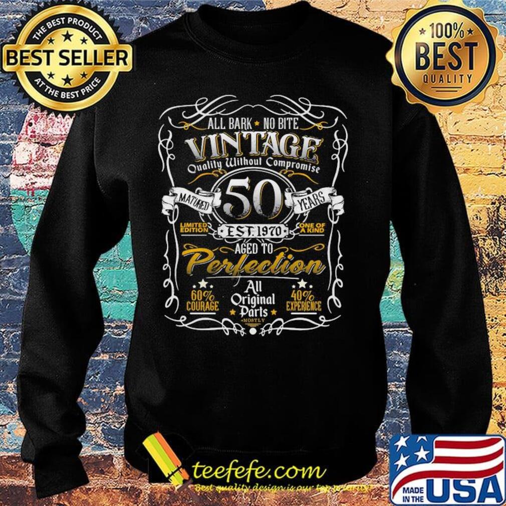 All bark no bite vintage quality without compromise matured 50 years s Sweater All bark no bite vintage quality without compromise matured 50 years s Sweater