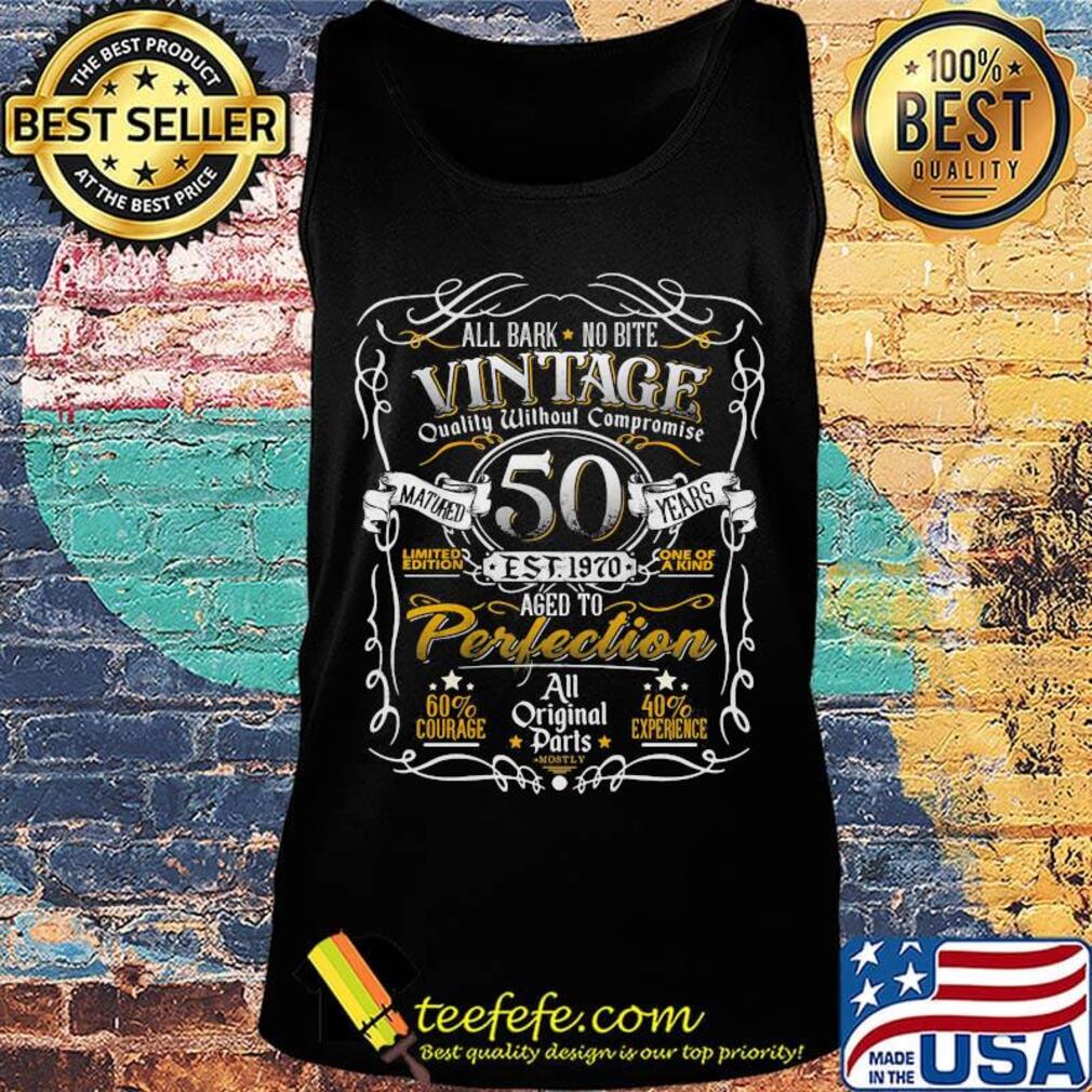 All bark no bite vintage quality without compromise matured 50 years s Tank top All bark no bite vintage quality without compromise matured 50 years s Tank top