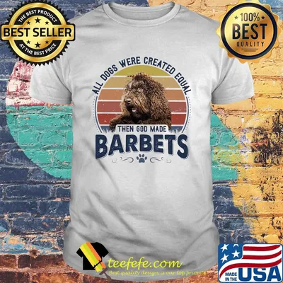 All Dogs Were Created Equal Then God Made Barbet Vintage Retro Shirt