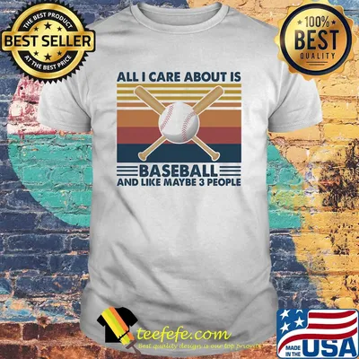All i care about is baseball and like maybe 3 people vintage retro shirt