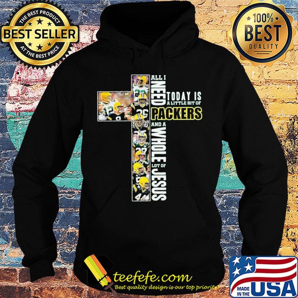 All i need today is a little bit of green bay packers and a whole lot of jesus football s Hoodie All i need today is a little bit of green bay packers and a whole lot of jesus football s Hoodie