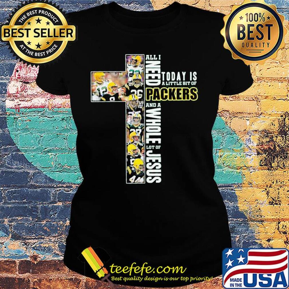 All i need today is a little bit of green bay packers and a whole lot of jesus football s Ladies tee All i need today is a little bit of green bay packers and a whole lot of jesus football s Ladies tee