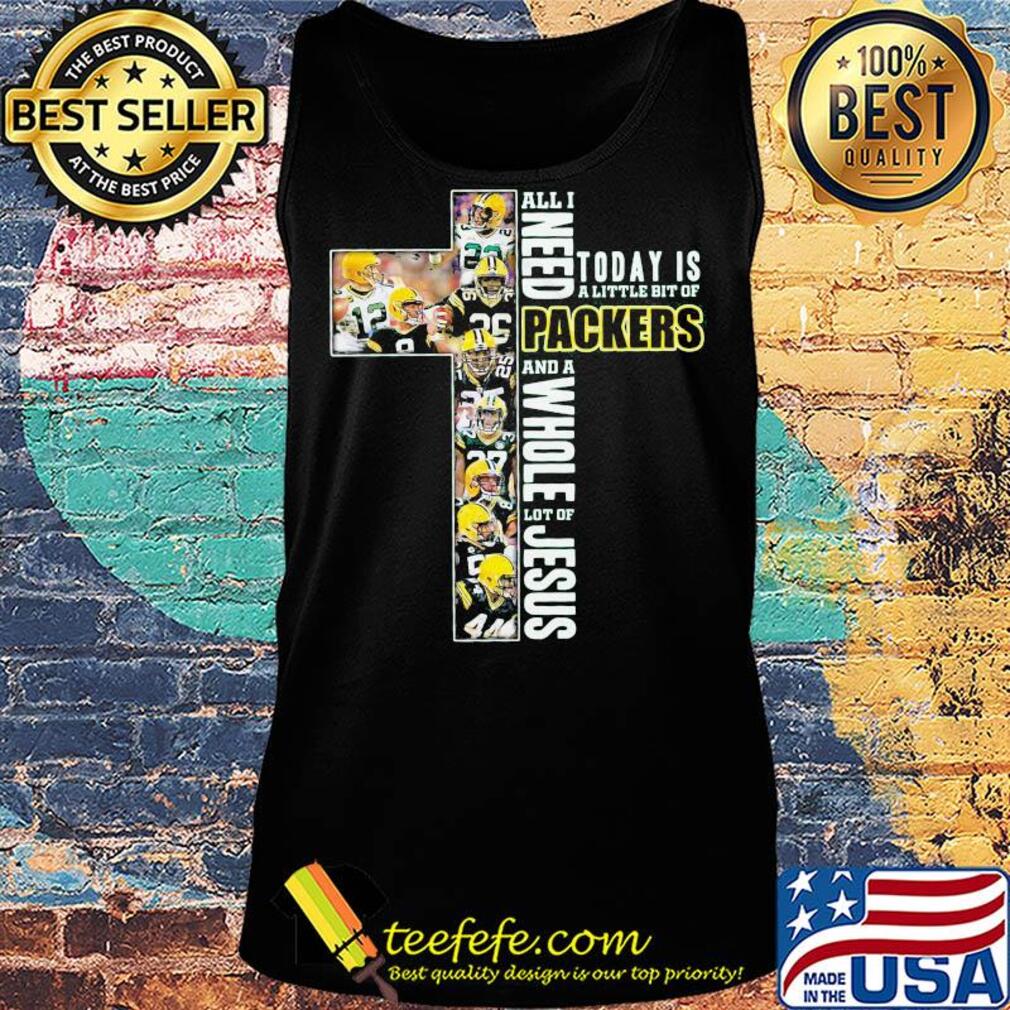 All i need today is a little bit of green bay packers and a whole lot of jesus football s Tank top All i need today is a little bit of green bay packers and a whole lot of jesus football s Tank top