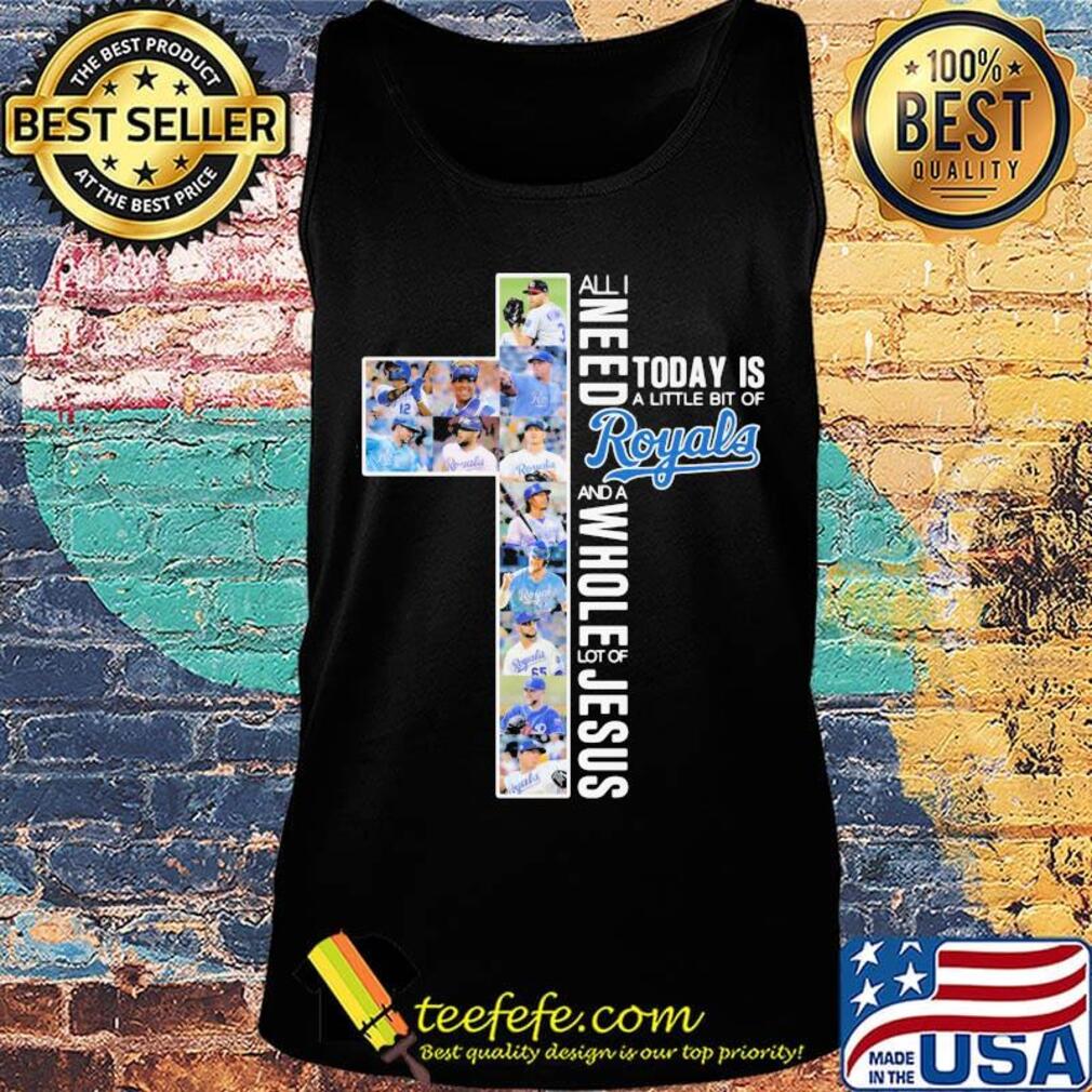 All i need today is a little bit of kansas city royals and a whole lot of jesus s Tank top All i need today is a little bit of kansas city royals and a whole lot of jesus s Tank top