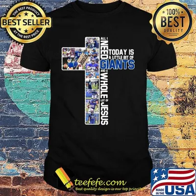 All i need today is a little bit of new york giants football and a whole lot of jesus shirt