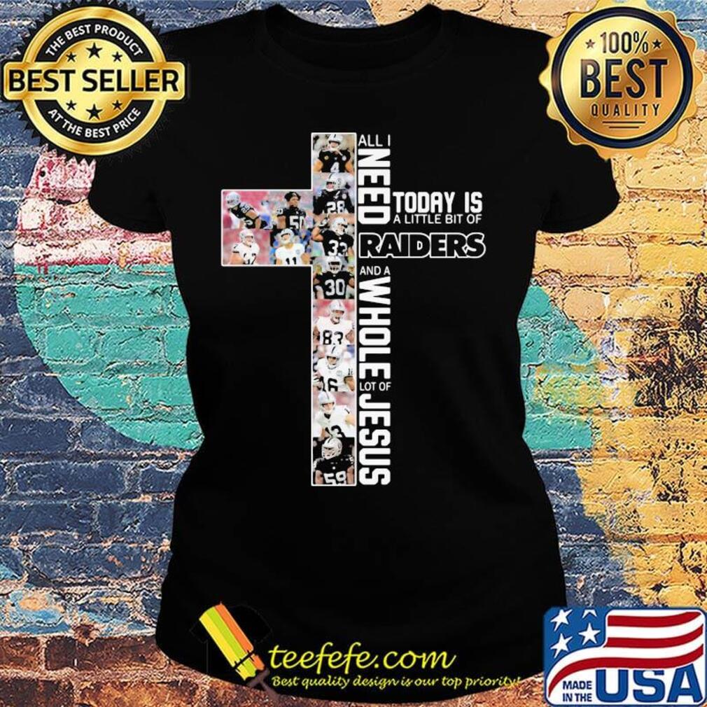 All i need today is a little bit of oakland raiders football and a whole lot of jesus s Ladies tee All i need today is a little bit of oakland raiders football and a whole lot of jesus s Ladies tee