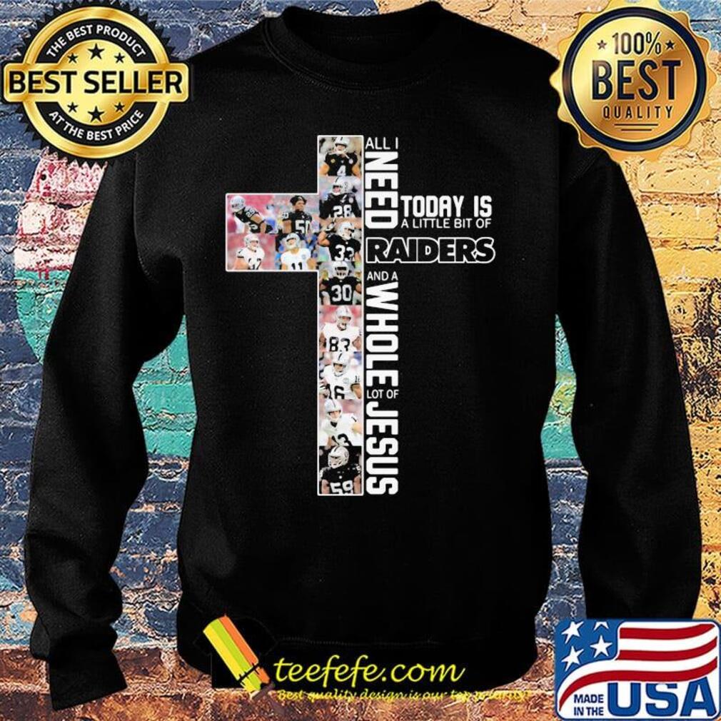 All i need today is a little bit of oakland raiders football and a whole lot of jesus s Sweater All i need today is a little bit of oakland raiders football and a whole lot of jesus s Sweater