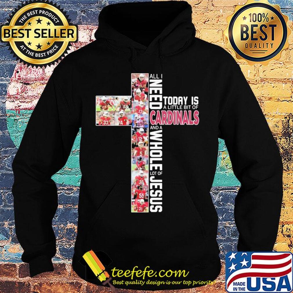 All i need today is a little bit of st. Louis cardinals baseball and a whole lot of jesus s Hoodie All i need today is a little bit of st. Louis cardinals baseball and a whole lot of jesus s Hoodie