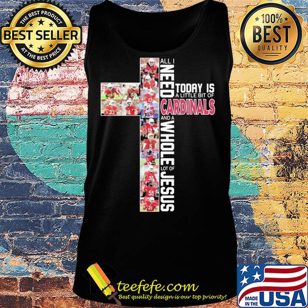 All i need today is a little bit of st. Louis cardinals baseball and a whole lot of jesus s Tank top All i need today is a little bit of st. Louis cardinals baseball and a whole lot of jesus s Tank top