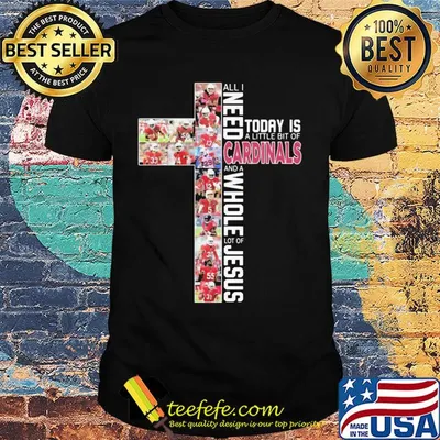 All i need today is a little bit of st. Louis cardinals baseball and a whole lot of jesus shirt