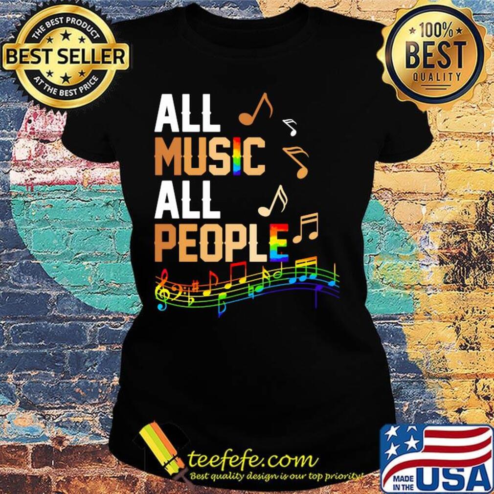 All Music All People LGBT Shirt Ladies tee All Music All People LGBT Shirt Ladies tee