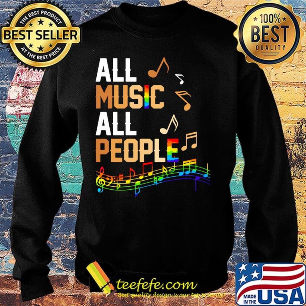 All Music All People LGBT Shirt Sweater All Music All People LGBT Shirt Sweater
