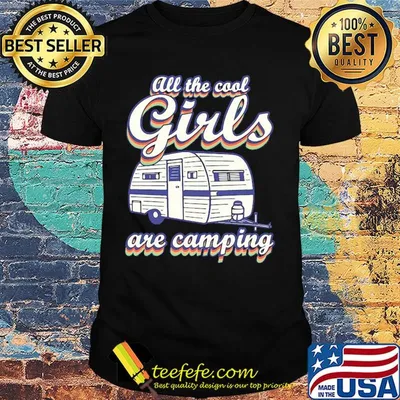 All the cool girls are camping shirt