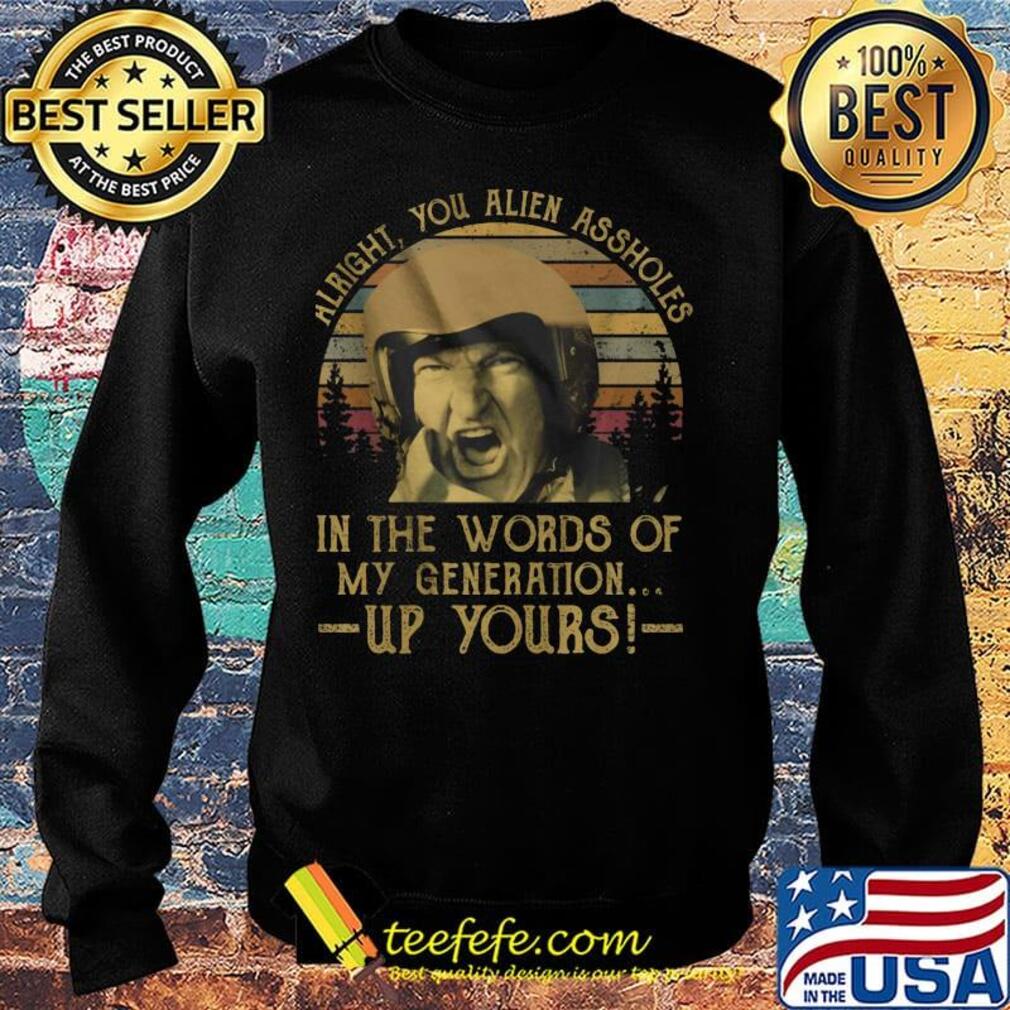 Alright you alien assholes in the words of my generation up yours vintage retro s Sweater Alright you alien assholes in the words of my generation up yours vintage retro s Sweater