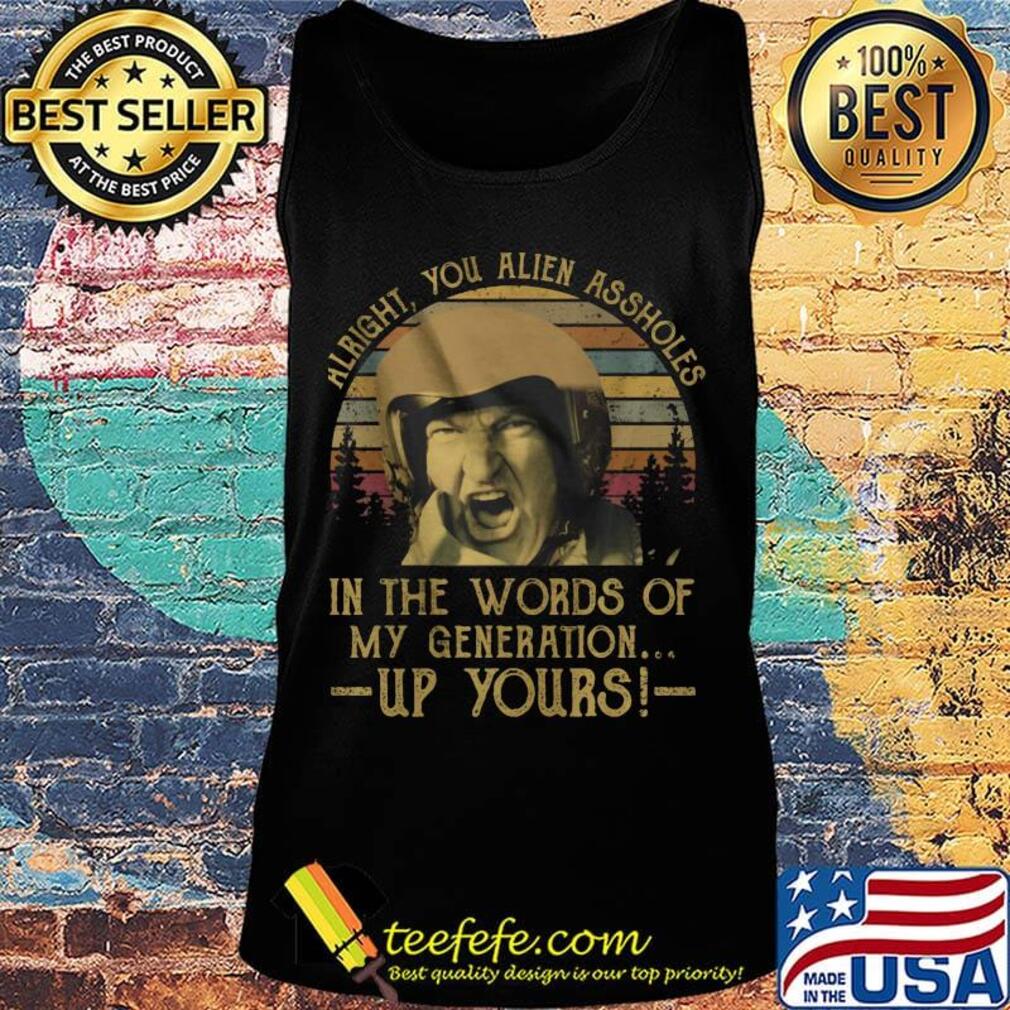 Alright you alien assholes in the words of my generation up yours vintage retro s Tank top Alright you alien assholes in the words of my generation up yours vintage retro s Tank top