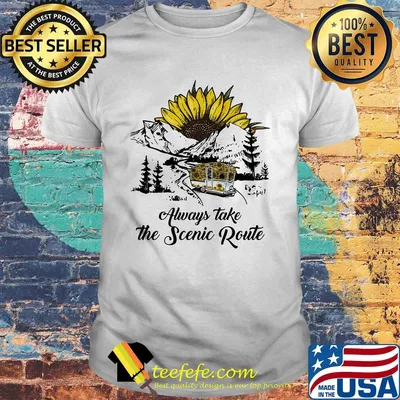 Always take the scenic route sunflower shirt