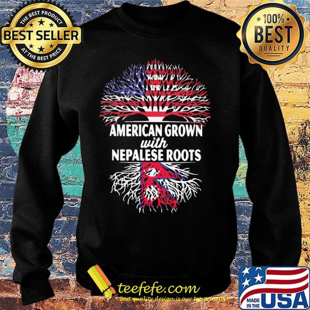 American Grown With Nepalese Roots Shirt Sweater American Grown With Nepalese Roots Shirt Sweater