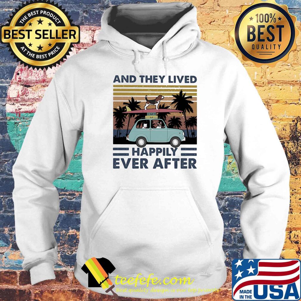 And They Lived Happily Ever After Dogs Car Vintage Retro Shirt Hoodie And They Lived Happily Ever After Dogs Car Vintage Retro Shirt Hoodie