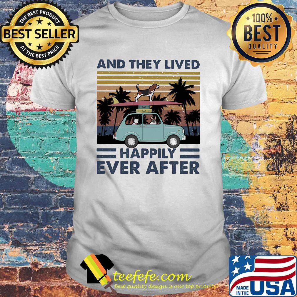 And They Lived Happily Ever After Dogs Car Vintage Retro Shirt And They Lived Happily Ever After Dogs Car Vintage Retro Shirt