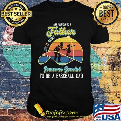 Any Man Can Be A But It Takes Someone Special To Be A Baseball Dad Vintage Retro Shirt
