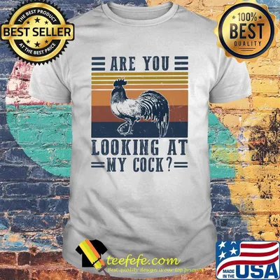Are you looking at my cock chicken vintage retro shirt