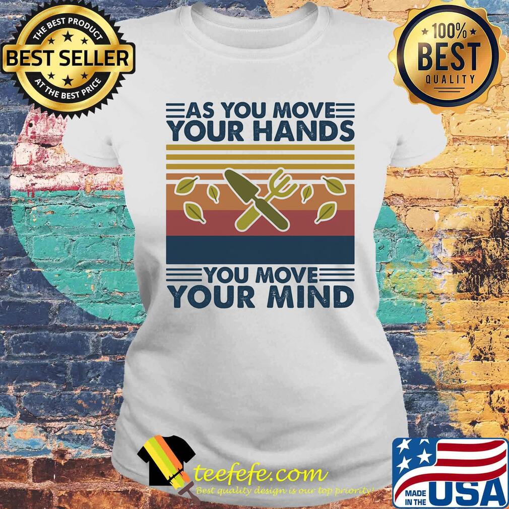 As you move your hands you move your mind vintage retro s Laides tee As you move your hands you move your mind vintage retro s Laides tee