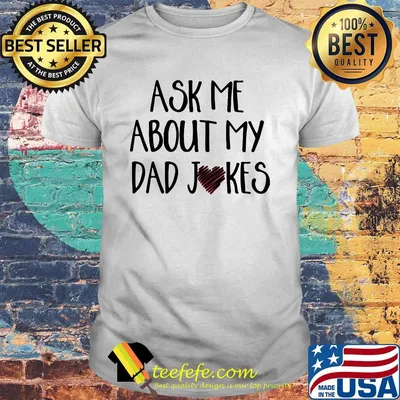 Ask me about my dad jokes heart shirt