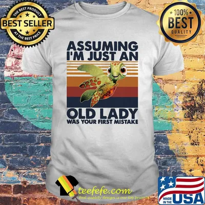 Assuming I'm Just An Old Lady Was Your First Mistake Turtle Vintage Retro Shirt