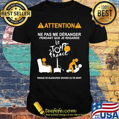 Attention ne pas me deranger pendant que je regarde le de tour france risque de blessures graves ou de mort shirt