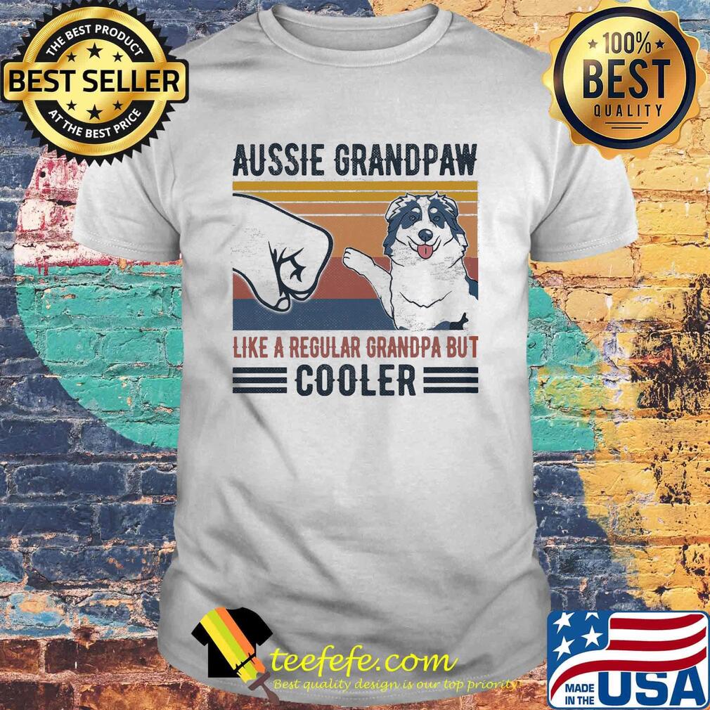 Aussie Grandpaw like a regular grandpa but cooler vintage retro shirt Aussie Grandpaw like a regular grandpa but cooler vintage retro shirt