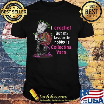Baby groot i crochet but my favourite hobby is collecting yarn heart shirt