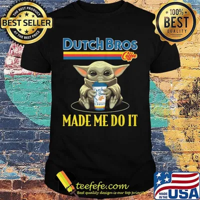 Baby yoda hug dutch bros coffee made me do it shirt