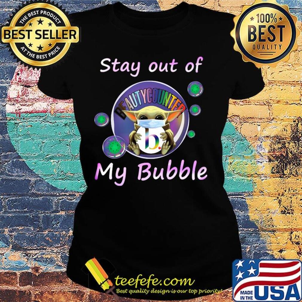 Baby yoda mask hug beautycounter stay out of my bubble covid-19 s Ladies tee Baby yoda mask hug beautycounter stay out of my bubble covid-19 s Ladies tee