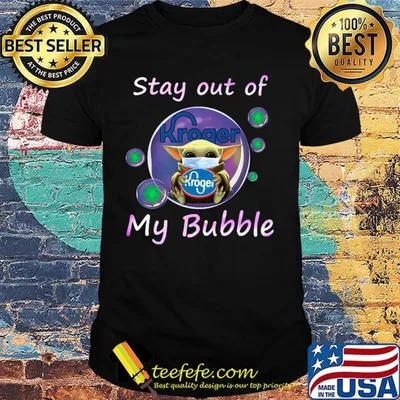 Baby yoda mask hug kroger stay out of my bubble covid-19 shirt