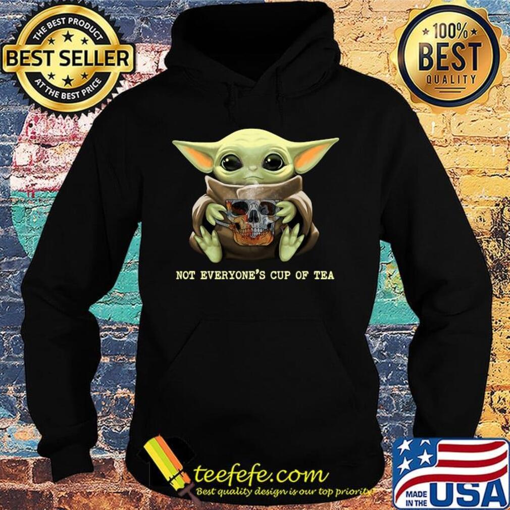 Baby yoda skull not everyone's cup of tea s Hoodie Baby yoda skull not everyone's cup of tea s Hoodie