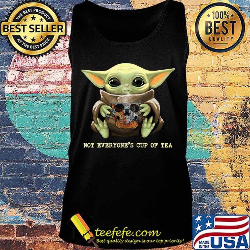 Baby yoda skull not everyone's cup of tea s Tank top Baby yoda skull not everyone's cup of tea s Tank top