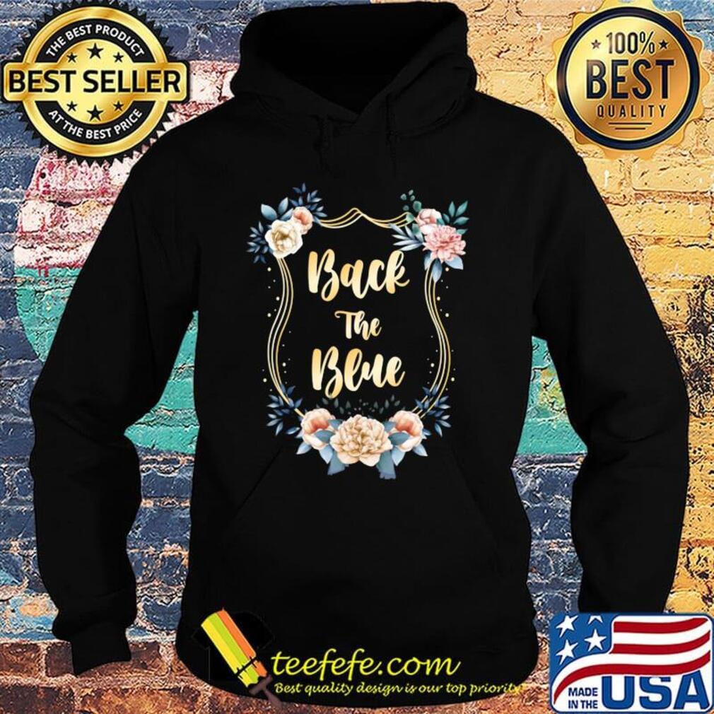 Back The Blue Flower Shirt Hoodie Back The Blue Flower Shirt Hoodie
