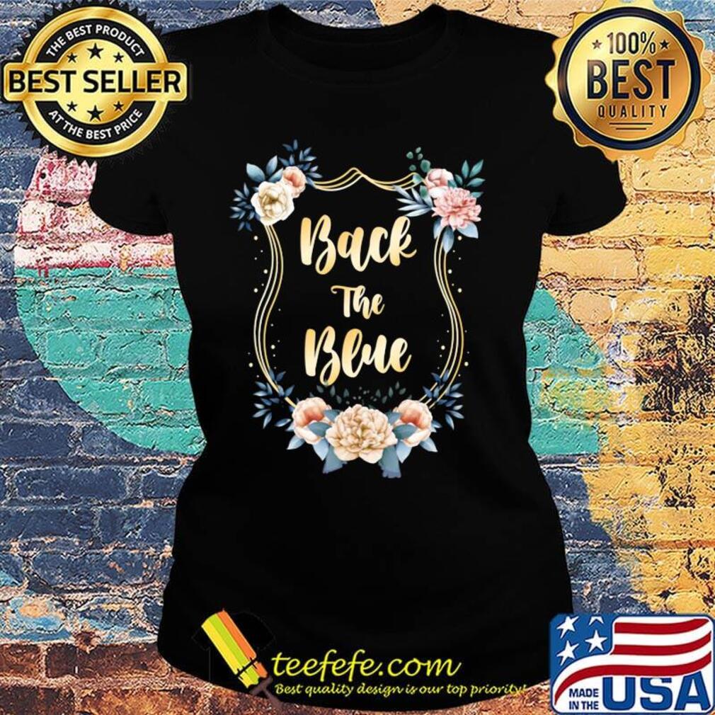 Back The Blue Flower Shirt Ladies tee Back The Blue Flower Shirt Ladies tee