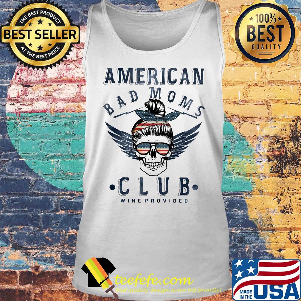 Bad mom clubs wine provided American flag veteran Independence Day s Tank top Bad mom clubs wine provided American flag veteran Independence Day s Tank top