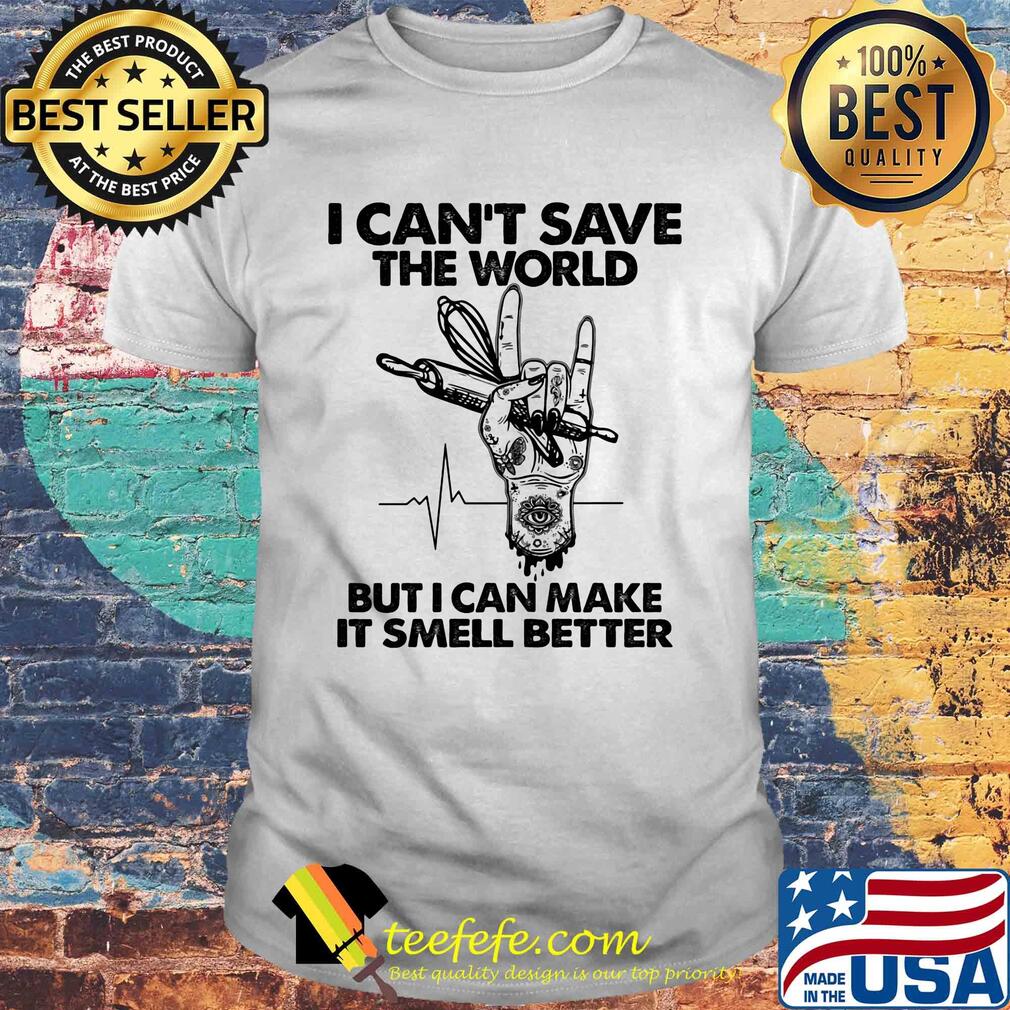 Baker i can't save the world but i can make it smell better heartbeat shirt