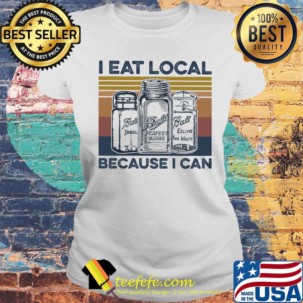 Ball perfect mason i eat local because i can vintage retro s Laides tee Ball perfect mason i eat local because i can vintage retro s Laides tee