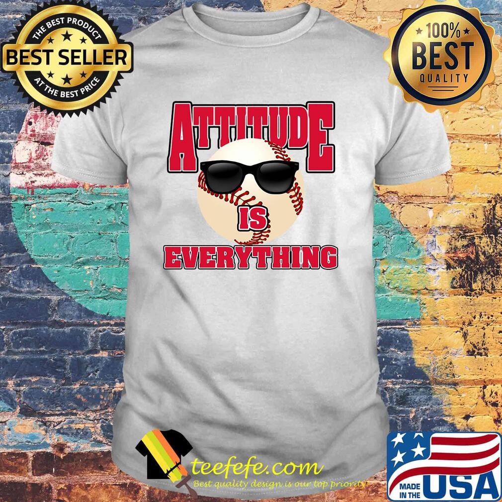 Baseball attitude is everything shirt
