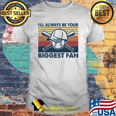 Baseball I'll always be your biggest fan vintage shirt